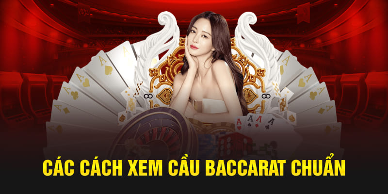 Các cách xem cầu baccarat chuẩn