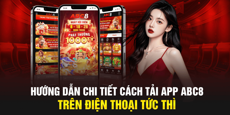 Hướng dẫn chi tiết cách tải app ABC8 trên điện thoại tức thì