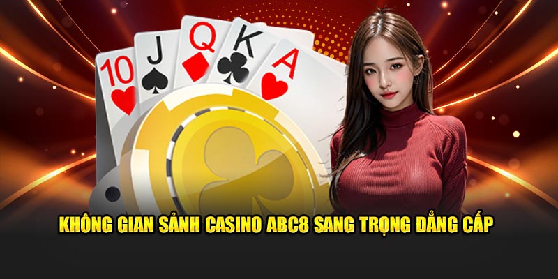 Không gian sảnh Casino ABC8 sang trọng đẳng cấp