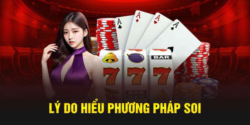 Lý do hiểu phương pháp soi