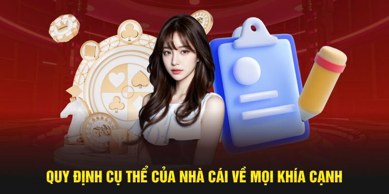 Quy định cụ thể của nhà cái về mọi khía cạnh