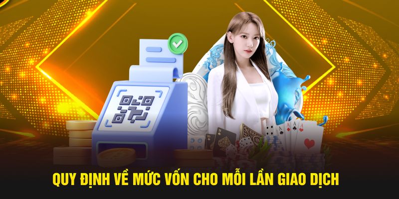 Quy định về mức vốn cho mỗi lần giao dịch 