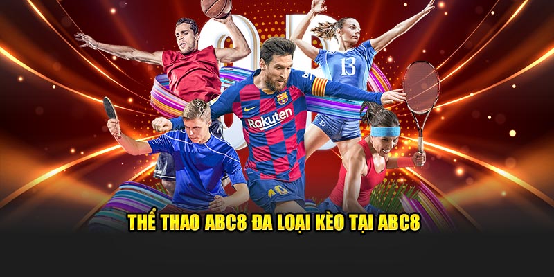 Thể thao ABC8 đa loại kèo tại ABC8