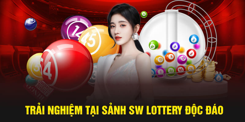 Trải nghiệm tại sảnh SW Lottery độc đáo 