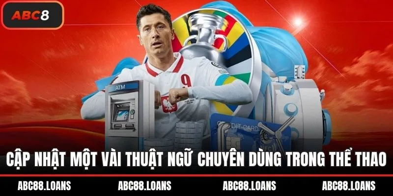 Cập nhật một vài thuật ngữ chuyên dùng trong thể thao