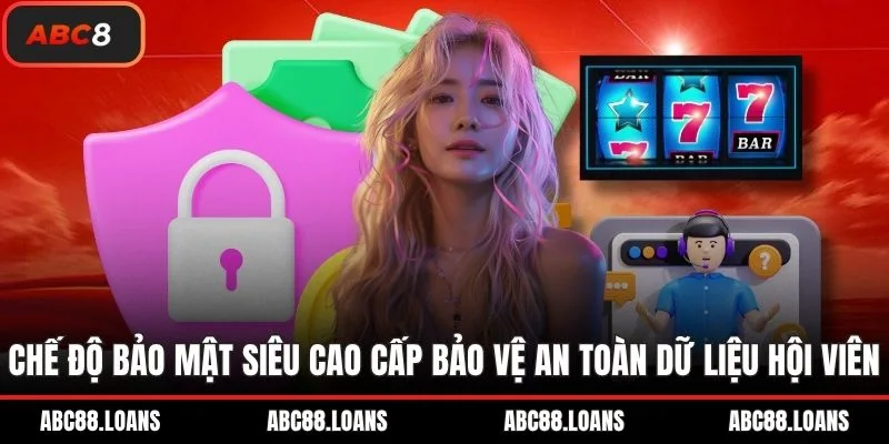 Chế độ bảo mật siêu cao cấp bảo vệ an toàn dữ liệu hội viên