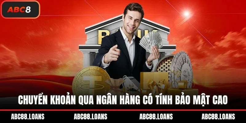 Chuyển khoản qua ngân hàng có tính bảo mật cao