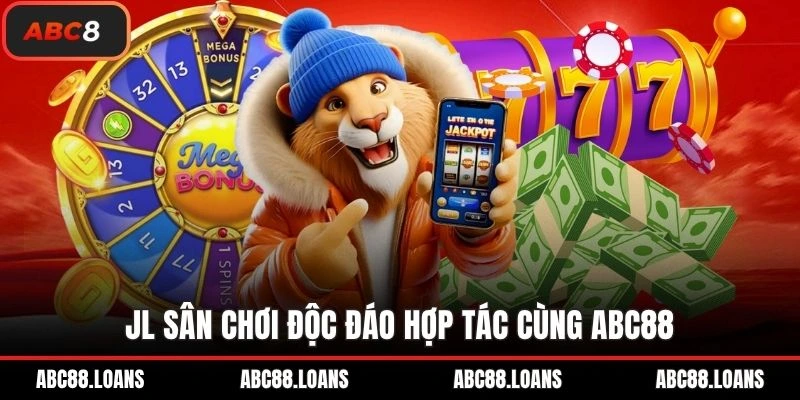 JL sân chơi độc đáo hợp tác cùng ABC88