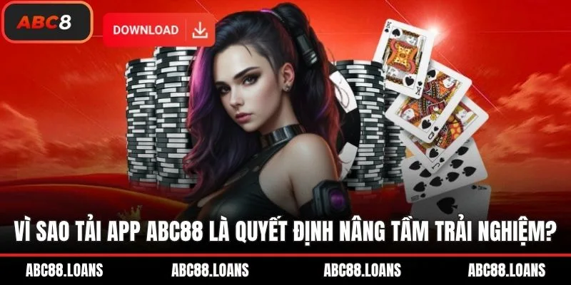 Vì sao tải app ABC8 là quyết định nâng tầm trải nghiệm?